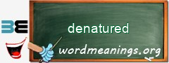 WordMeaning blackboard for denatured